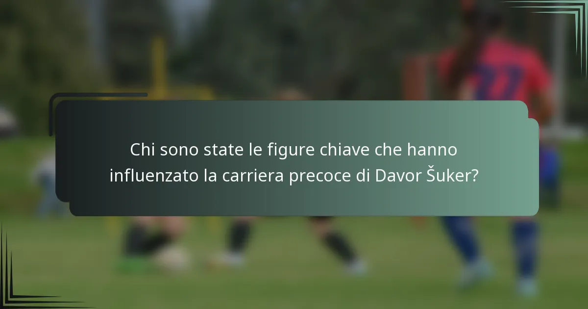 Chi sono state le figure chiave che hanno influenzato la carriera precoce di Davor Šuker?