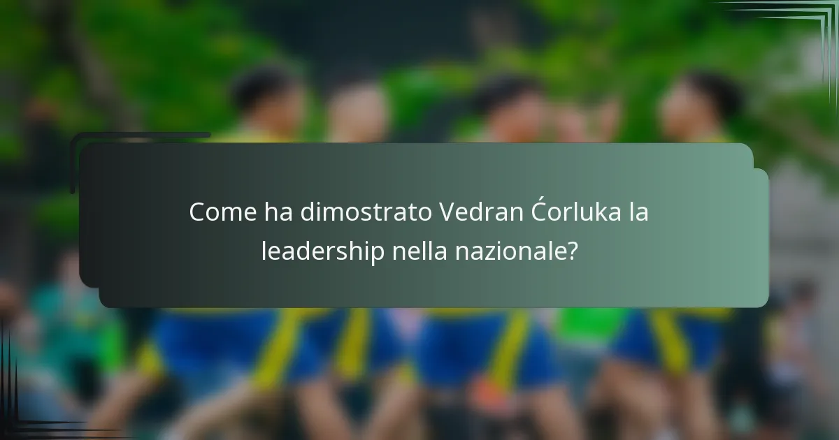 Come ha dimostrato Vedran Ćorluka la leadership nella nazionale?