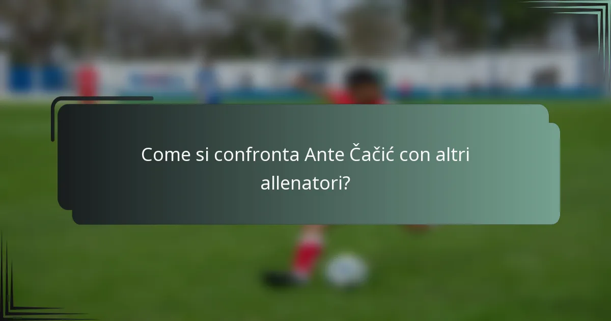 Come si confronta Ante Čačić con altri allenatori?