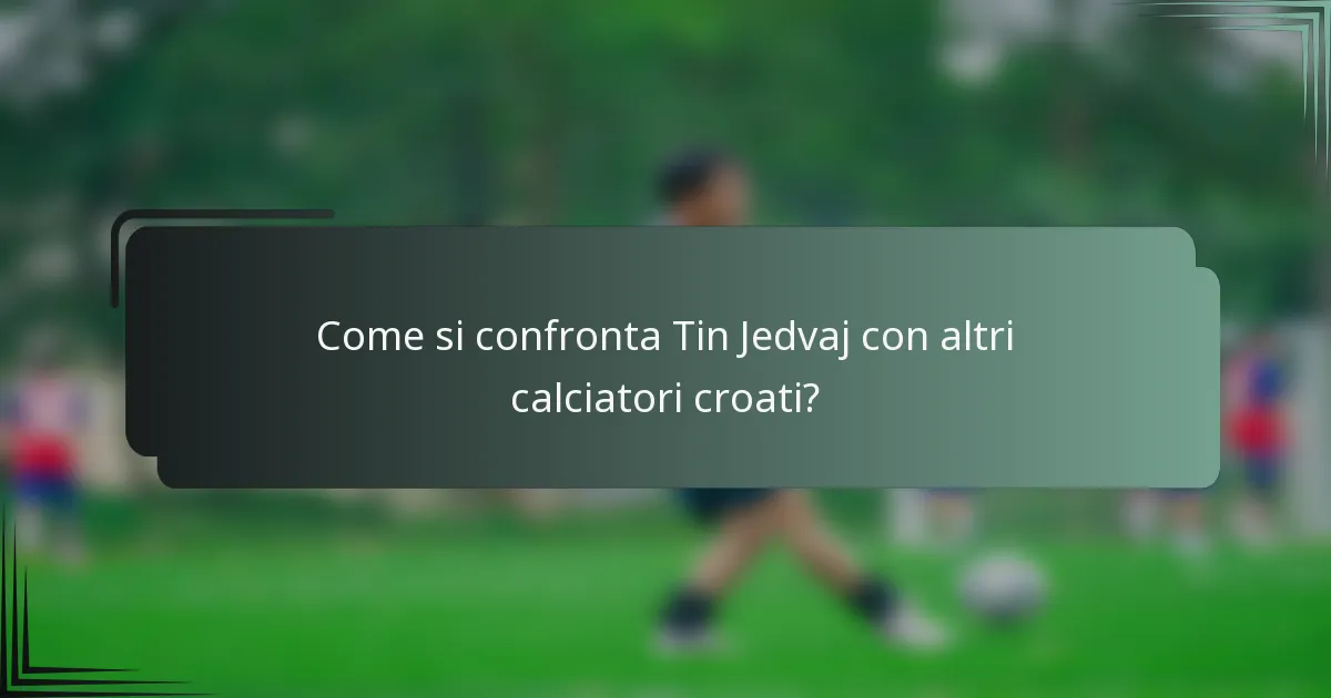 Come si confronta Tin Jedvaj con altri calciatori croati?