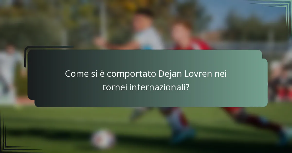 Come si è comportato Dejan Lovren nei tornei internazionali?