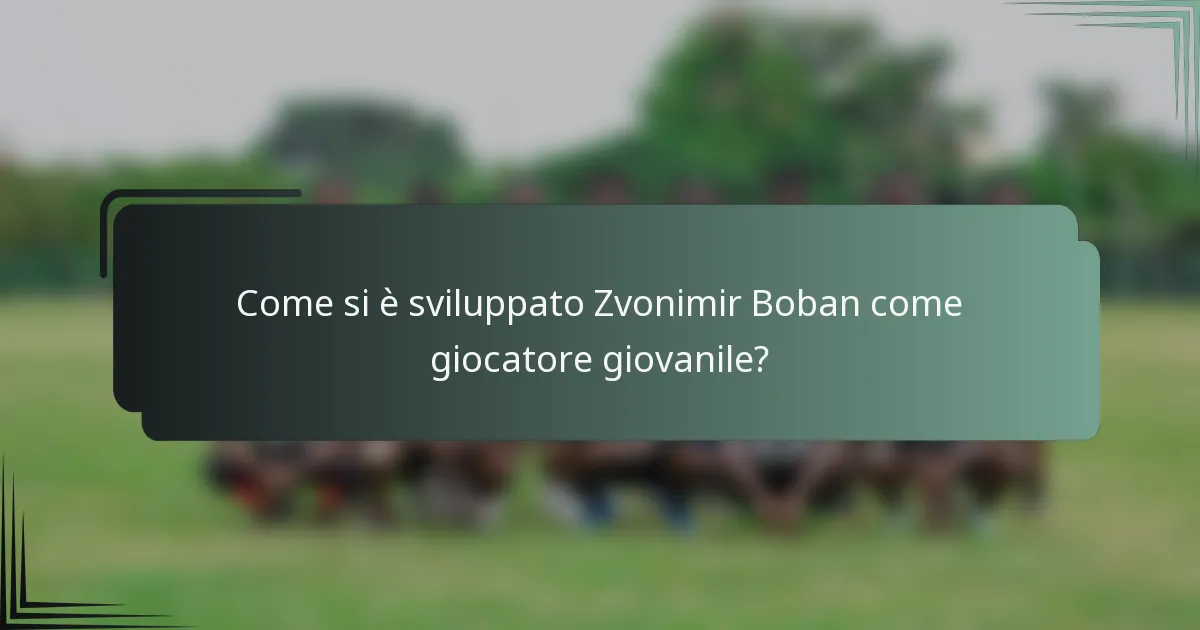 Come si è sviluppato Zvonimir Boban come giocatore giovanile?