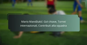 Mario Mandžukić: Gol chiave, Tornei internazionali, Contributi alla squadra