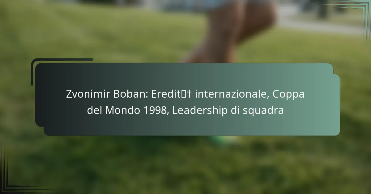 Zvonimir Boban: Eredità internazionale, Coppa del Mondo 1998, Leadership di squadra