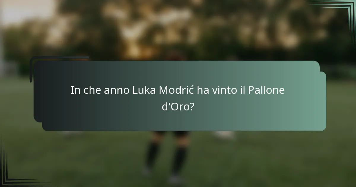In che anno Luka Modrić ha vinto il Pallone d'Oro?