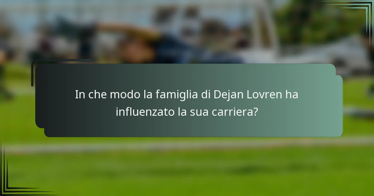 In che modo la famiglia di Dejan Lovren ha influenzato la sua carriera?
