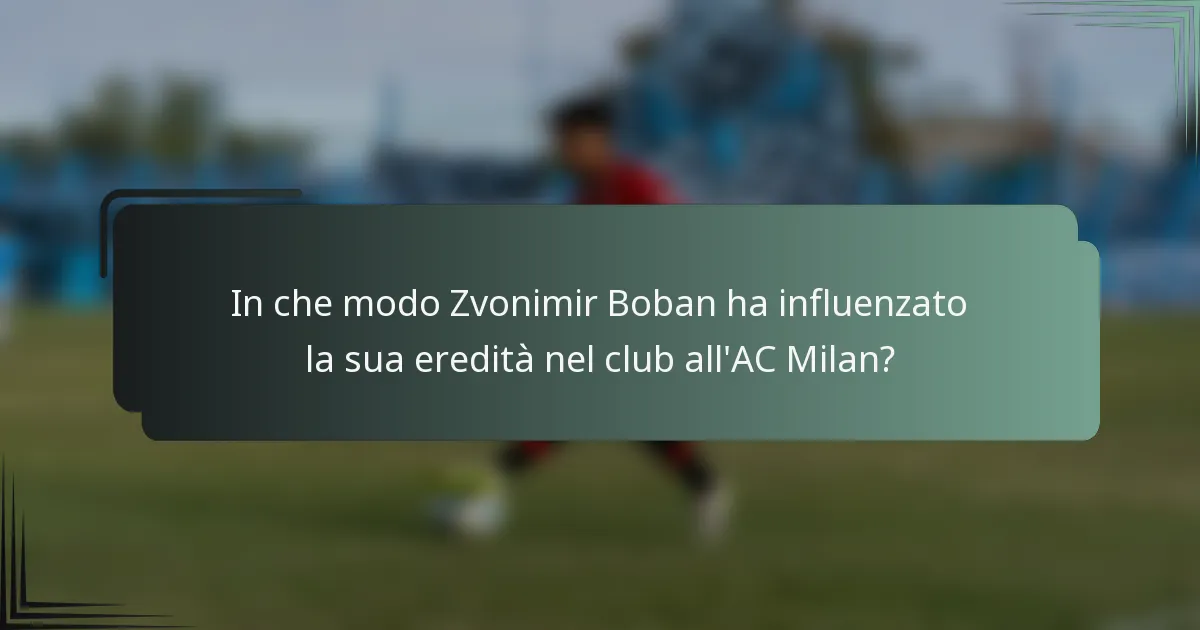 In che modo Zvonimir Boban ha influenzato la sua eredità nel club all'AC Milan?