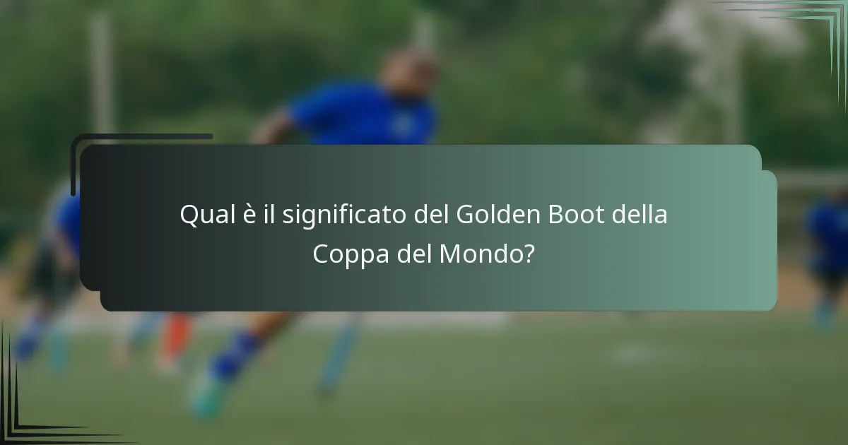 Qual è il significato del Golden Boot della Coppa del Mondo?