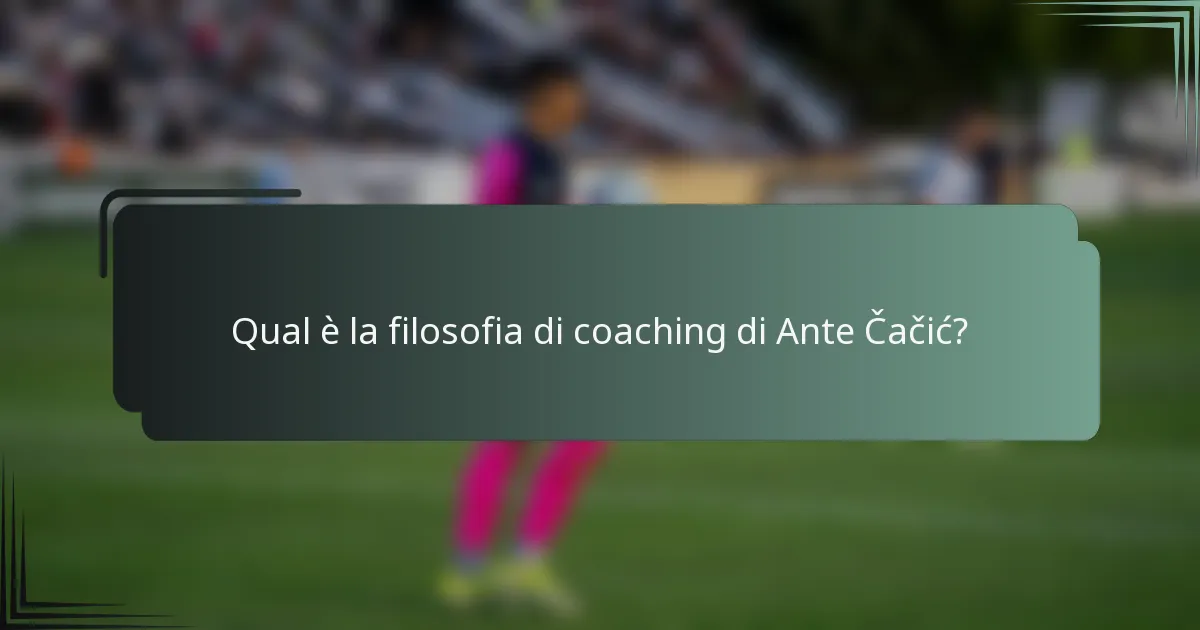 Qual è la filosofia di coaching di Ante Čačić?