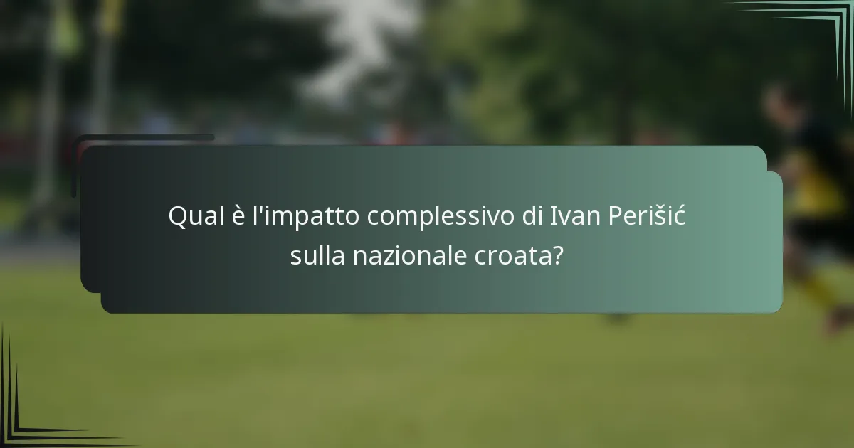 Qual è l'impatto complessivo di Ivan Perišić sulla nazionale croata?