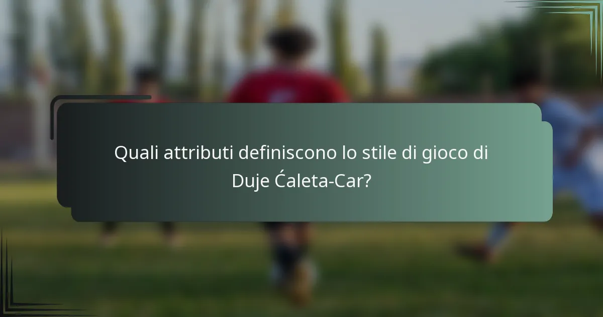 Quali attributi definiscono lo stile di gioco di Duje Ćaleta-Car?