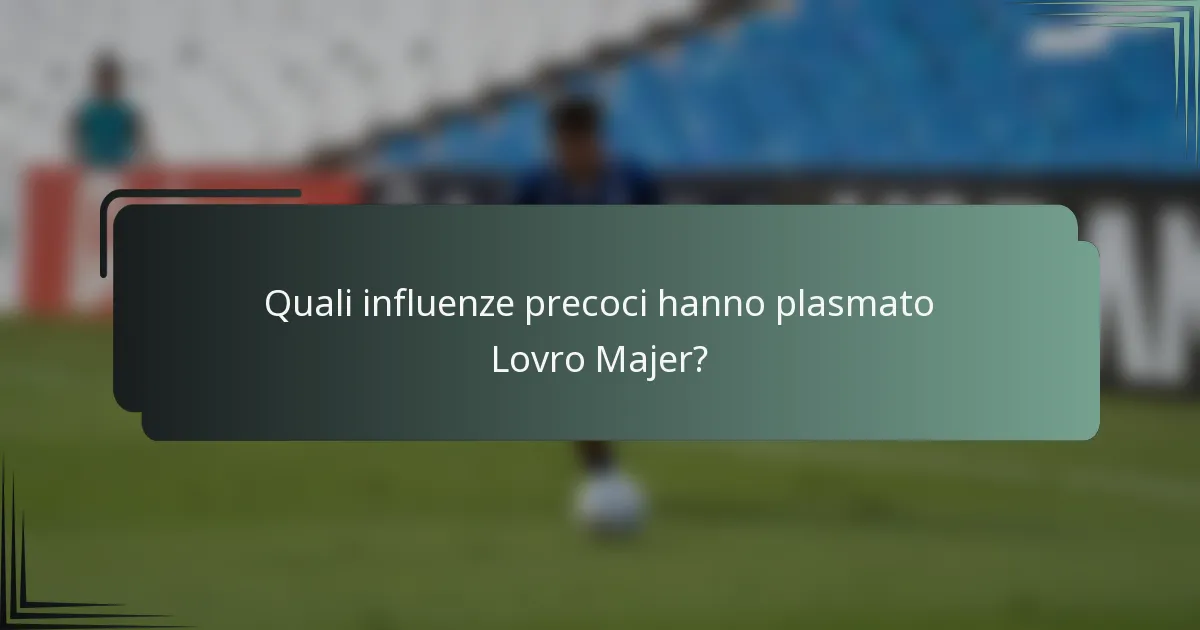 Quali influenze precoci hanno plasmato Lovro Majer?