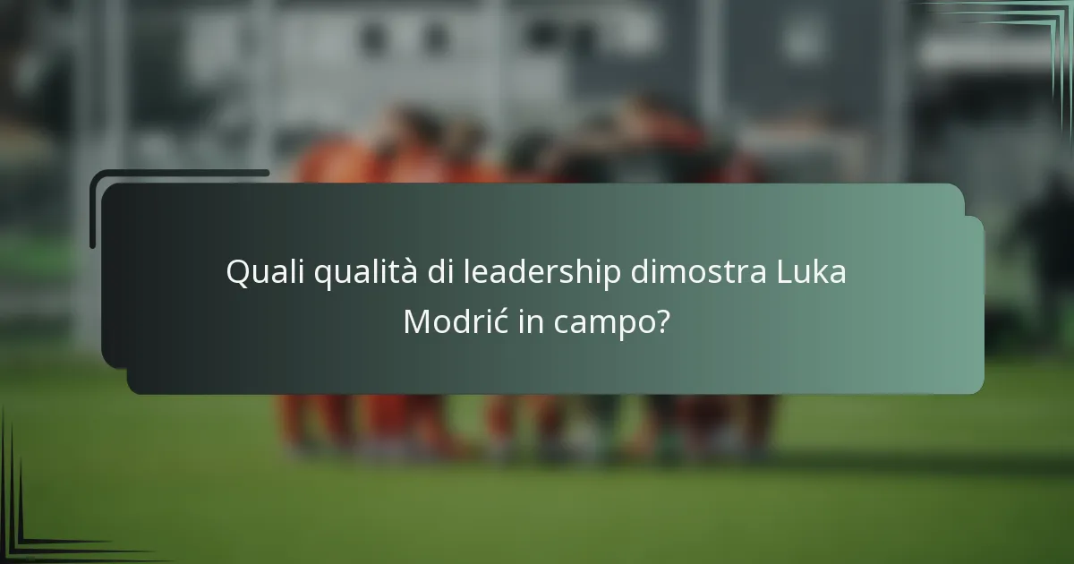 Quali qualità di leadership dimostra Luka Modrić in campo?