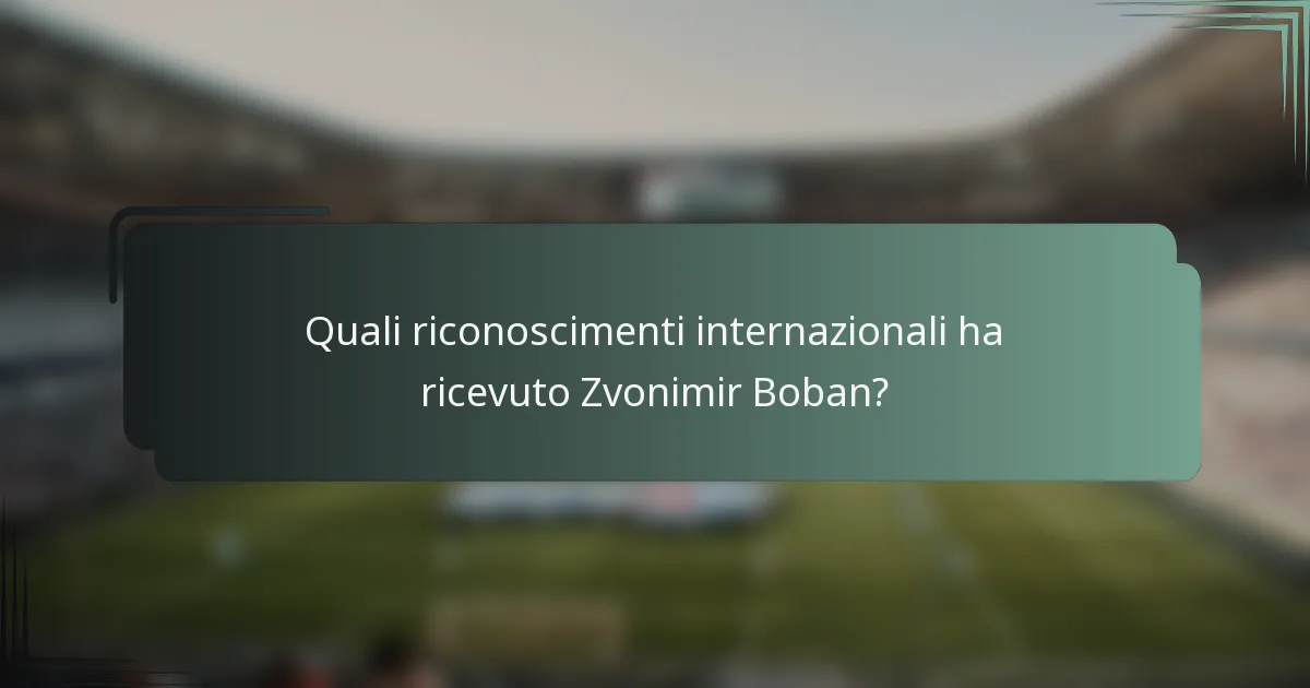 Quali riconoscimenti internazionali ha ricevuto Zvonimir Boban?