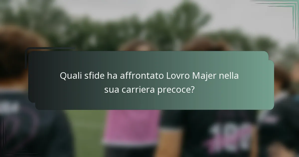 Quali sfide ha affrontato Lovro Majer nella sua carriera precoce?
