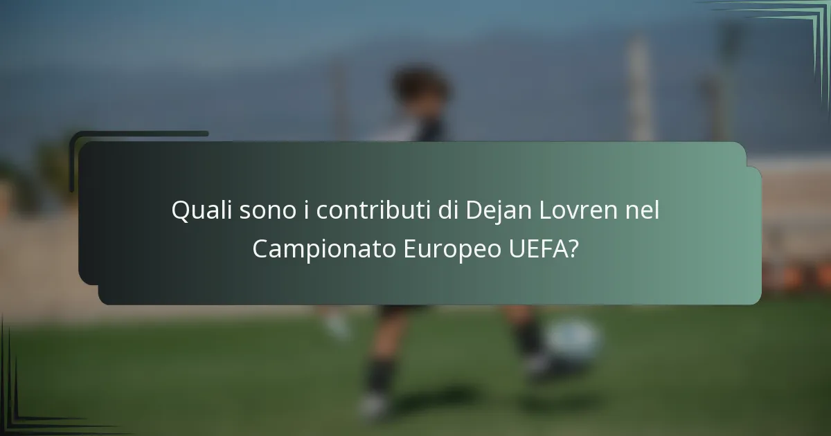 Quali sono i contributi di Dejan Lovren nel Campionato Europeo UEFA?