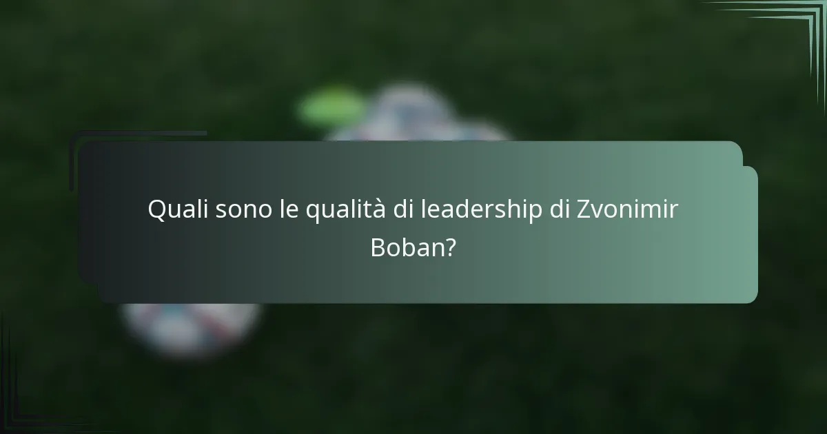 Quali sono le qualità di leadership di Zvonimir Boban?