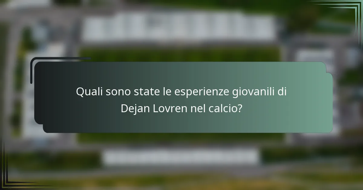Quali sono state le esperienze giovanili di Dejan Lovren nel calcio?