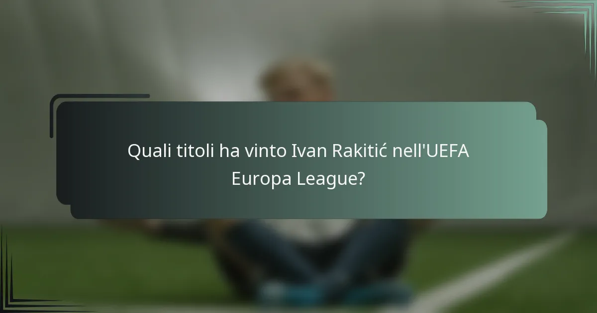 Quali titoli ha vinto Ivan Rakitić nell'UEFA Europa League?