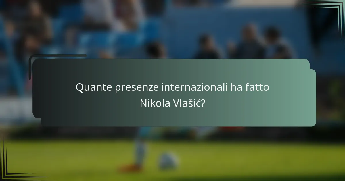 Quante presenze internazionali ha fatto Nikola Vlašić?